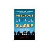 Precious Little Sleep: The Complete Baby Sleep Guide for Modern Parents