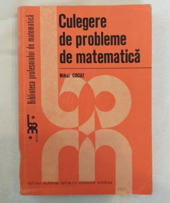 Mihai Cocuz - Culegere de probleme de matematica foto