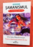 Samanismul pe intelesul tuturor. Editura Prestige, 2020 - Christa Mackinnon