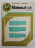 MATEMATICA - MANUAL PENTRU CLASA A - IV -A de PETRUTA GAZDARU ...EUGENIA SINCAN , 1988 * PREZINTA SUBLINIERI CU CREIONUL