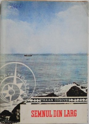 Semnul din larg - Traian Cosovei foto
