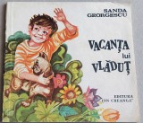 Vacanta lui Vladut - Sanda Georgescu, ilustratii pentru copii Octavia Taralunga, 1989, Alta editura