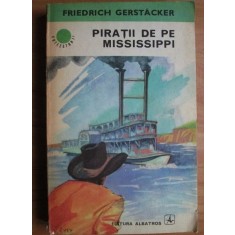 Friedrich Gerstacker - Piratii de pe Mississippi