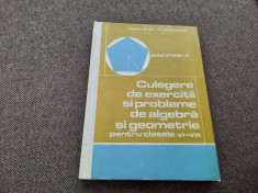 CULEGERE DE EXERCITII SI PROBLEME DE ALGEBRA, GEOMETRIE - Arimescu Aurelia -1971 foto