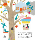 O poveste &icirc;nt&acirc;rziată - Hardcover - Marianna Coppo - Cartea Copiilor