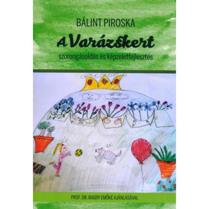 A Var&aacute;zskert - Szorong&aacute;sold&aacute;s &eacute;s k&eacute;pzeletfejleszt&eacute;s - B&aacute;lint Piroska