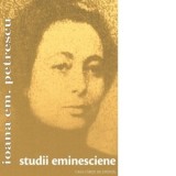 Studii eminesciene - Ioana Em. PETRESCU