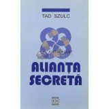 Alianta secreta - 2002 - Tad Szulc (S158)