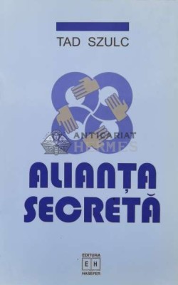 Alianta secreta - 2002 - Tad Szulc (S158) foto