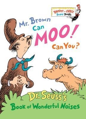 Mr. Brown Can Moo! Can You?: Dr. Seuss&#039;s Book of Wonderful Noises