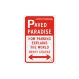 Paved Paradise: How Parking Explains the World