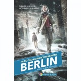 Carte Editura Corint, Berlin vol.III Batalia din Gropius, Fabio Geda, Marco Magnone