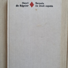 HENRI DE REGNIER - SARPELE CU DOUA CAPETE (1977, cartonata), 238 pag, stare buna