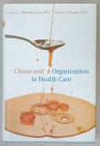 CHAOS AND ORGANIZATION IN HEALTH CARE by THOMAS H. LEE and JAMES J. MONGAN , 2009