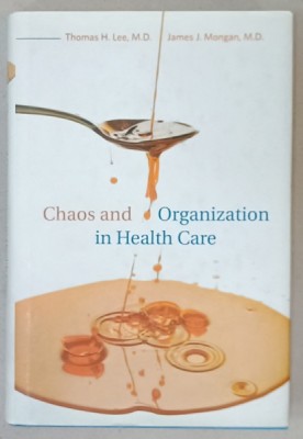 CHAOS AND ORGANIZATION IN HEALTH CARE by THOMAS H. LEE and JAMES J. MONGAN , 2009 foto