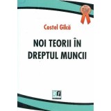 Noi teorii in dreptul muncii | Costel Gilca