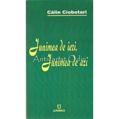 Junimea De Ieri, Junimea De Azi - Calin Ciobotari