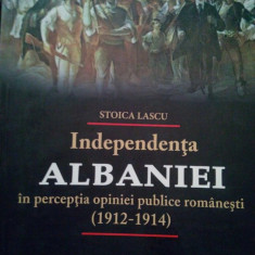 Stoica Lascu - Independenta Albaniei in perceptia opiniei publice romanesti (1912-1914) (dedicatie)