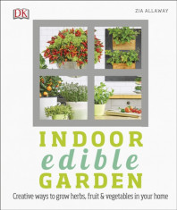 Indoor Edible Garden Creative Ways to Grow Herbs, Fruit and Vegetables in Your Home foto