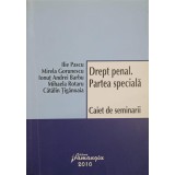 DREPT PENAL, PARTEA SPECIALA. CAIET DE SEMINARII-I. PASCU, M. GORUNESCU, I.A. BARBU, M. ROTARU, C. TIGANOAI-223131