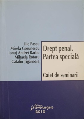 DREPT PENAL, PARTEA SPECIALA. CAIET DE SEMINARII-I. PASCU, M. GORUNESCU, I.A. BARBU, M. ROTARU, C. TIGANOAI-223131 foto