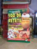 MARIA DUMITRESCU - 500 DE RETETE : DULCIURI PENTRU TOATE BUZUNARELE , 2002 #