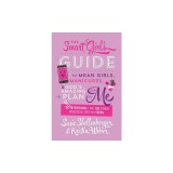 The Smart Girl's Guide to Mean Girls, Manicures, and God's Amazing Plan for Me: ""Be Intentional"" and 100 Other Practical Tips for Teens
