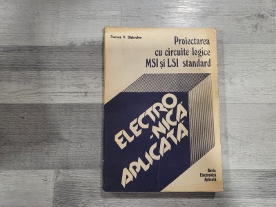 Proiectarea cu circuite logice MSI si LSI standard de Thomas R.Blakeslee foto