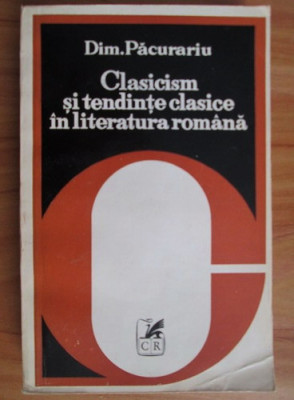 Dim. Pacurariu - Clasicism si tendinte clasice in literatura romana foto