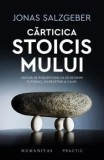 Carticica stoicismului. Sfaturi de intelepciune ca sa devenim puternici, increzatori si calmi/Jonas Salzgeber, Humanitas