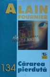 Cumpara ieftin Cararea pierduta - Alain Fournier ($J63)