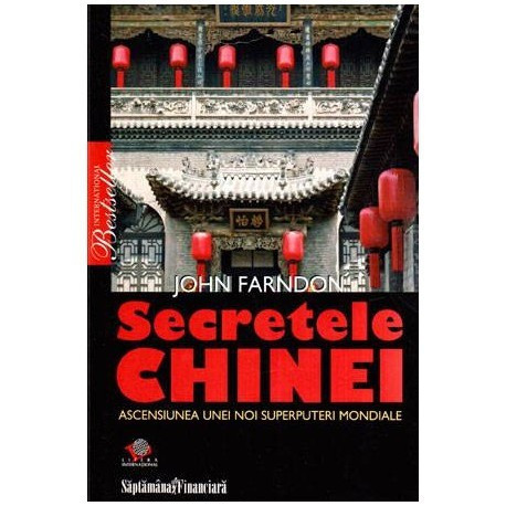 John Farndon - Secretele Chinei - Ascensiunea unei noi superputeri mondiale - 117083