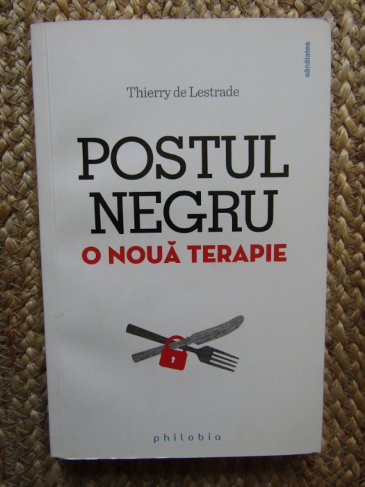 THIERRY DE LESTRADE - POSTUL NEGRU : O NOUA TERAPIE