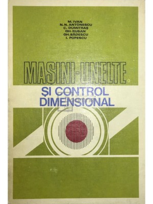 M. Ivan - Masini-unelte si control dimensional (Editia: 1980) foto