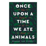 Once upon a Time We Ate Animals