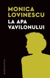 La apa Vavilonului &ndash; Monica Lovinescu