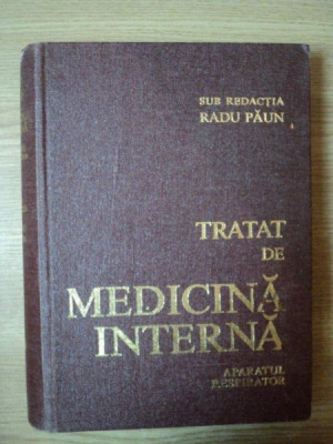 TRATAT DE MEDICINA INTERNA , APARATUL RESPIRATOR VOL. I sub redactia lui RADU PAUN , Bucuresti 1983 foto