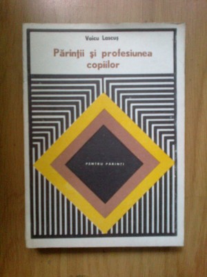 d5 Parintii Si Profesiunea Copiilor - Voicu Lascus foto