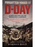 Roderick Bailey - Forgotten voices of d-day (Editia: 2009)