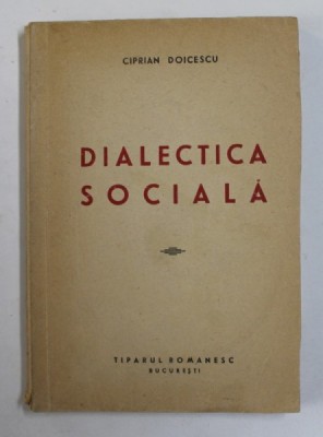 DIALECTICA SOCIALA de CIPRIAN DOICESCU , 1946 foto