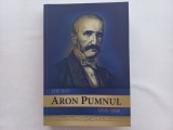 ILIE RAD - ARON PUMNUL (1818 - 1866). Ediția a II-a, revizuită și adăugită