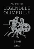 Legendele Olimpului: Eroii | ediție ilustrată - Alexandru Mitru, Arthur