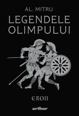Legendele Olimpului: Eroii | ediție ilustrată - Alexandru Mitru