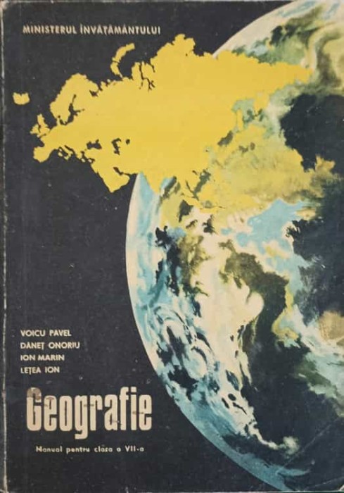 GEOGRAFIE. MANUAL PENTRU CLASA A VII-A-VOICU PAVEL, DANET ONORIU, ION MARIN, LETEA ION-275161