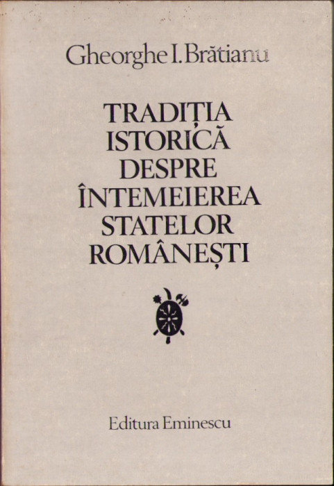 HST C4034N Tradiția istorică despre &icirc;ntemeierea statelor rom&acirc;nești 1980 Brătianu