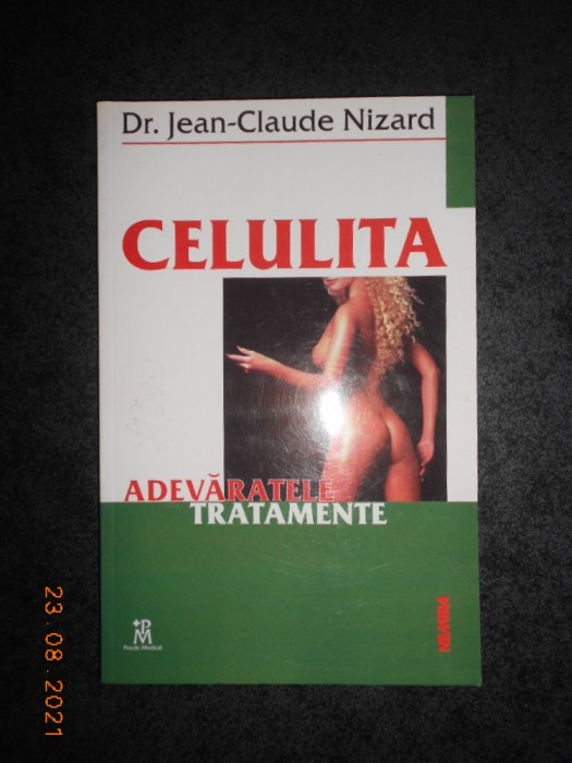 JEAN CLAUDE NIZARD - CELULITA. ADEVARATELE TRATAMENTE