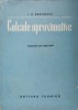 Calcule Aproximate I.S. Bezicovici, Editura Tehnica 1952, Matematica, 438 Pagini, Romana