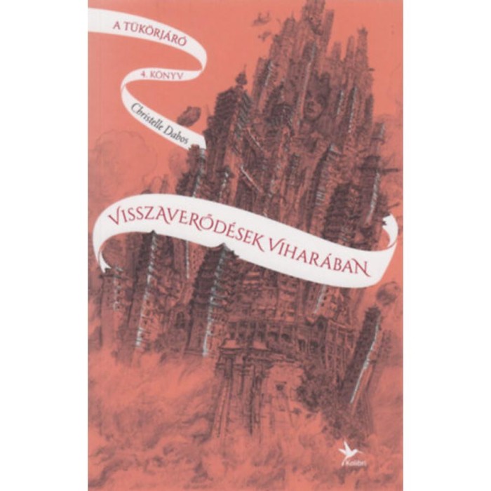 Visszaverőd&eacute;sek vihar&aacute;ban - A t&uuml;k&ouml;rj&aacute;r&oacute; 4. k&ouml;nyv - Christelle Dabos