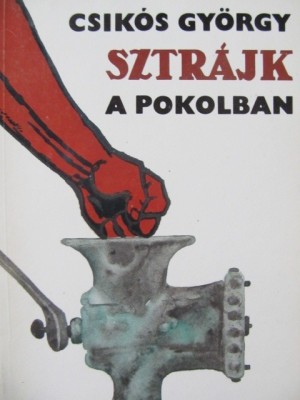 Sztrajk a pokolban - Csikos Gyorgy foto