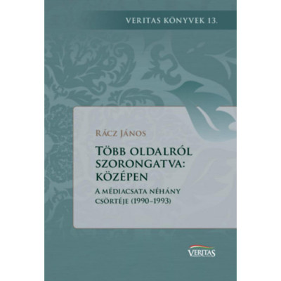 T&amp;ouml;bb oldalr&amp;oacute;l szorongatva: k&amp;ouml;z&amp;eacute;pen - A m&amp;eacute;diacsata n&amp;eacute;h&amp;aacute;ny cs&amp;ouml;rt&amp;eacute;je (1990-1993) - R&amp;aacute;cz J&amp;aacute;nos foto